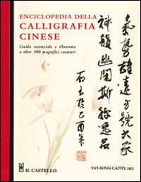 Enciclopedia Della Calligrafia Cinese  di Ming Yat - Libro