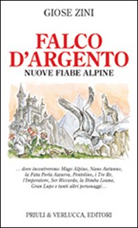 Falco D`argento Nuove Fiabe Alpine  di Zini Giose - Libro