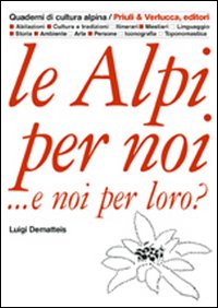 Alpi Per Noi E Per Loro di Dematteis Luigi - libri Alpi Per Noi E Per Loro di Dematteis Luigi - libri