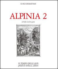 Alpinia 2 Le Alpi E La Loro Gente  di Dematteis Luigi - Libro