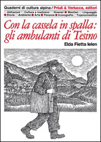 Con La Cassela In Spalla Gli Ambulanti Di Tesino  di Fietta Ielen Elda - libri