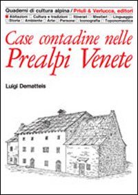 Case Contadine Nelle Prealpi Venete  di Dematteis Luigi - Libro
