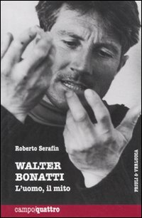 Walter_Bonatti_L`uomo_Il_Mito_-Serafin_Roberto