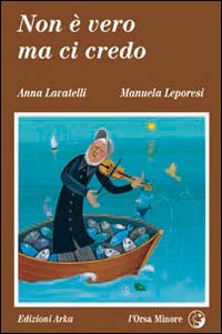 Non E` Vero Ma Ci Credo  di Lavatelli Leporesi - libri