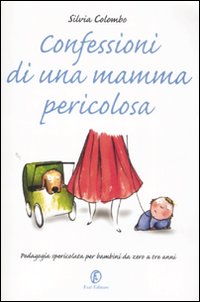 Confessioni_Di_Una_Mamma_Pericolosa._Pedagogi_-Colombo_Silvia