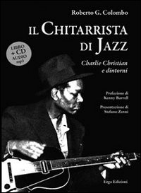 Charlie Christian Chitarrista Di Jazz  di Colombo Roberto - Libro