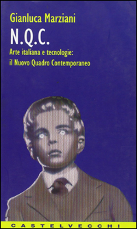 N.q.c. Arte Italiana E Tecnologie di Marziani Gianluca - libri N.q.c. Arte Italiana E Tecnologie di Marziani Gianluca - libri