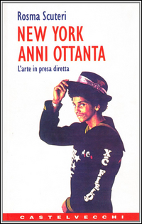 New York Anni Ottanta  di Scuteri Rosma - Libro