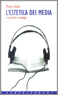 Estetica Dei Media di Costa Mario - libri Estetica Dei Media di Costa Mario - libri