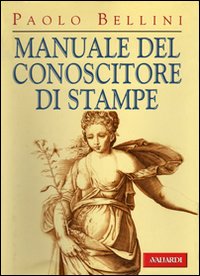 Manuale Del Conoscitore Di Stampe di Bellini Paolo - libri Manuale Del Conoscitore Di Stampe di Bellini Paolo - libri