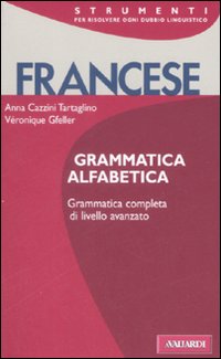 Grammatica Francese Alfabetica  di Cazzini T. Gfeller V. - libri