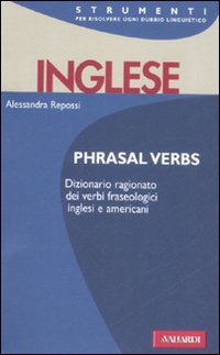 Inglese Phrasal Verbs di Aa.vv. - libri Inglese Phrasal Verbs di Aa.vv. - libri