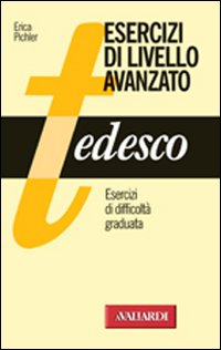 Tedesco Esercizi Di Livello Avanzato  di Pichler Erica - libri