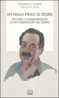 Nulla Pieno Di Storie Ricordi E Considerazioni Di Un Viaggi di Vassalli Sebastiano Tesio Giovanni - Libro Nulla Pieno Di Storie Ricordi E Considerazioni Di Un Viaggi di Vassalli Sebastiano Tesio Giovanni - Libro