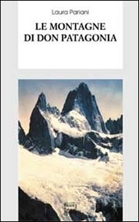 Montagne Di Don Patagonia  di Pariani Laura - libri
