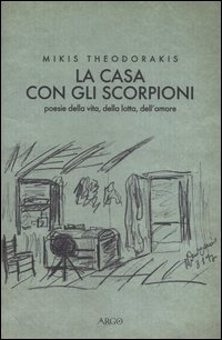 Casa Con Gli Scorpioni (la)  di Theodorakis Mikis; Sangiglio C - Libro