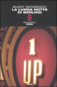Lunga Notte Di Berlino (la) di Giovinazzo Buddy - Libro Lunga Notte Di Berlino (la) di Giovinazzo Buddy - Libro