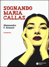 Sognando_Maria_Callas_-Fochetti_Ansuini_Alessandro