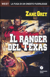Ranger Del Texas (il) di Grey Zane - Libro Ranger Del Texas (il) di Grey Zane - Libro