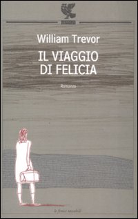 Viaggio Di Felicia  di Trevor William - Libro