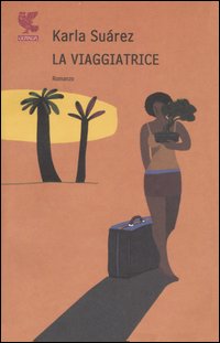 Viaggiatrice (la)  di Suarez Karla - Libro