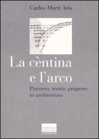 Centina E L`arco di Aris Marti Carlos - libri Centina E L`arco di Aris Marti Carlos - libri