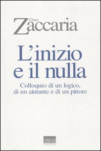 Inizio E Il Nulla.  di Zaccaria Gino - libri