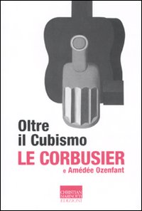 Oltre Il Cubismo  di Le Corbusier  Ozenfant Amedee - Libro