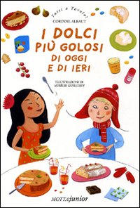 Dolci Piu` Golosi Di Oggi E Di Ieri(i)  di Albaut Corinne - libri