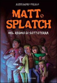 Matt_E_Splatch_Nel_Regno_Di_Sottoterra_-Corallo_Alessandro