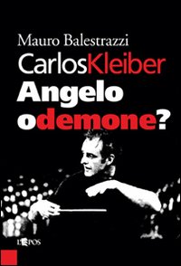 Carlos_Kleiber_Angelo_O_Demone_-Balestrazzi_Mauro