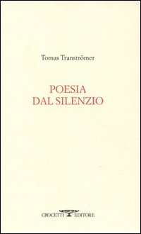 Poesia Dal Silenzio di Transtromer Tomas - Libro Poesia Dal Silenzio di Transtromer Tomas - Libro