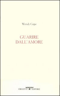 Guarire Dall`amore  di Cope Wendy - libri