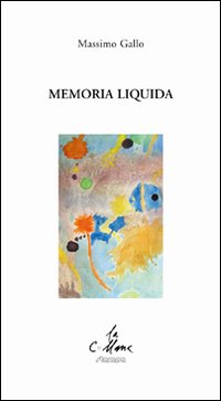 Memoria_Liquida_-Gallo_Massimo