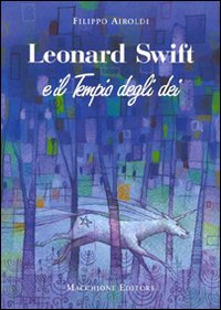 Leonard Swift E Il Tempio Degli Dei di Airoldi Filippo - libri Leonard Swift E Il Tempio Degli Dei di Airoldi Filippo - libri