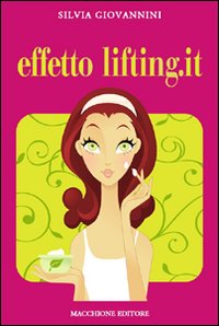 Effetto Lifting.it di Giovannini Silvia - libri Effetto Lifting.it di Giovannini Silvia - libri