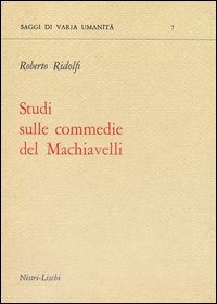 Studi Sulle Commedie Del Machiavelli  di Ridolfi Roberto - libri