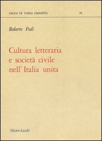 Cultura Letteraria E Societa` Civile Nell`italia Unita di Fedi Roberto - libri Cultura Letteraria E Societa` Civile Nell`italia Unita di Fedi Roberto - libri
