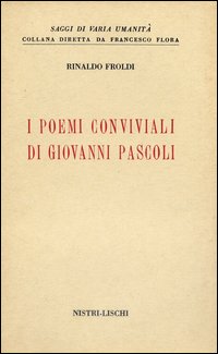 Poemi Conviviali Di Giovanni Pascoli (i) di Froldi Rinaldo - libri Poemi Conviviali Di Giovanni Pascoli (i) di Froldi Rinaldo - libri