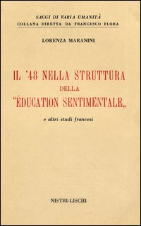Quarantotto Nella Struttura Dell` Education Sentimentale E Altri Studi Francesi di Maranini Lorenza - libri Quarantotto Nella Struttura Dell` Education Sentimentale E Altri Studi Francesi di Maranini Lorenza - libri
