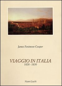 Viaggio In Italia (1828-1830) di Cooper J. Fenimore; Neri A. (c - libri Viaggio In Italia (1828-1830) di Cooper J. Fenimore; Neri A. (c - libri