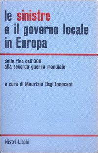 Sinistre E Il Governo Locale In Europa (le)  di Degl`innocenti Maurizio - libri