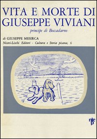 Vita E Morte Di Giuseppe Viviani Principe Di  di Mesirca Giuseppe - Libro