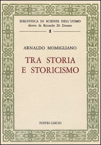 Tra Storia E Storicismo di Momigliano Arnaldo - libri Tra Storia E Storicismo di Momigliano Arnaldo - libri