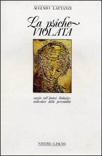 Psiche Violata Saggio Sull`ipotesi Biologico-molecolare Della Personalita` di Lattanzi Augusto - Libro Psiche Violata Saggio Sull`ipotesi Biologico-molecolare Della Personalita` di Lattanzi Augusto - Libro