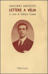 Lettere A Velia  di Matteotti Giacomo Ceretti Stefano - Libro