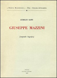 Giuseppe Mazzini Compendio Biografico di Saffi Aurelio - libri Giuseppe Mazzini Compendio Biografico di Saffi Aurelio - libri