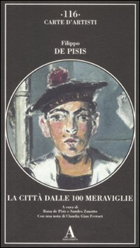 Citta` Dalle 100 Meraviglie di De Pisis Filippo - Libro Citta` Dalle 100 Meraviglie di De Pisis Filippo - Libro