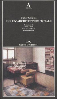 Per_Un`architettura_Totale_-Gropius_Walter