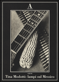 Tina Modotti Lampi Sul Messico  di Aa.vv. - libri